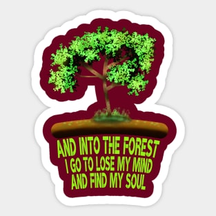 And Into The Forest I Go To Lose My Mind And Find My Soul, Forest Lovers Sticker